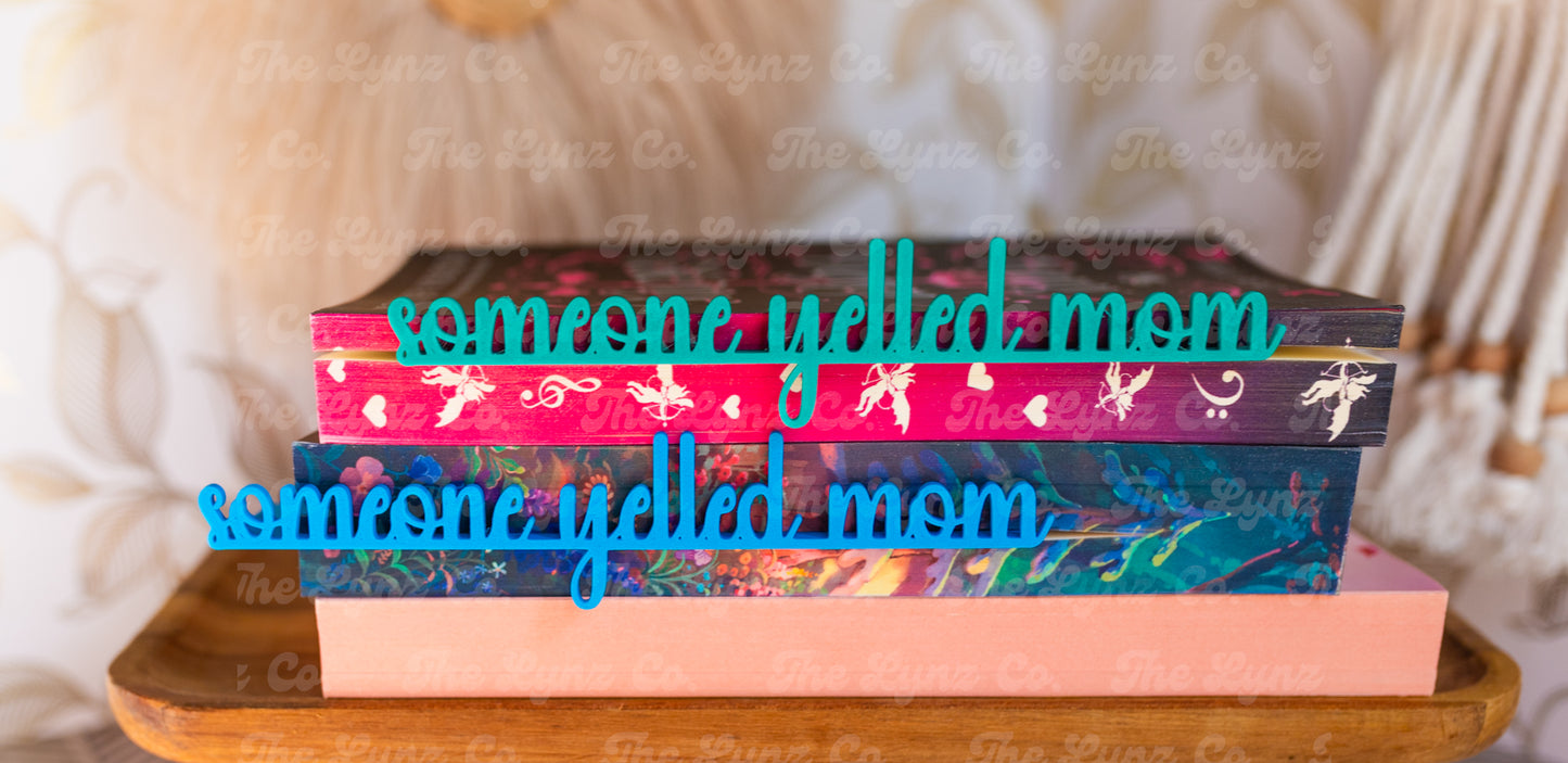 RTS “Someone Yelled Mom” Side Bookmark | Multiple Colors