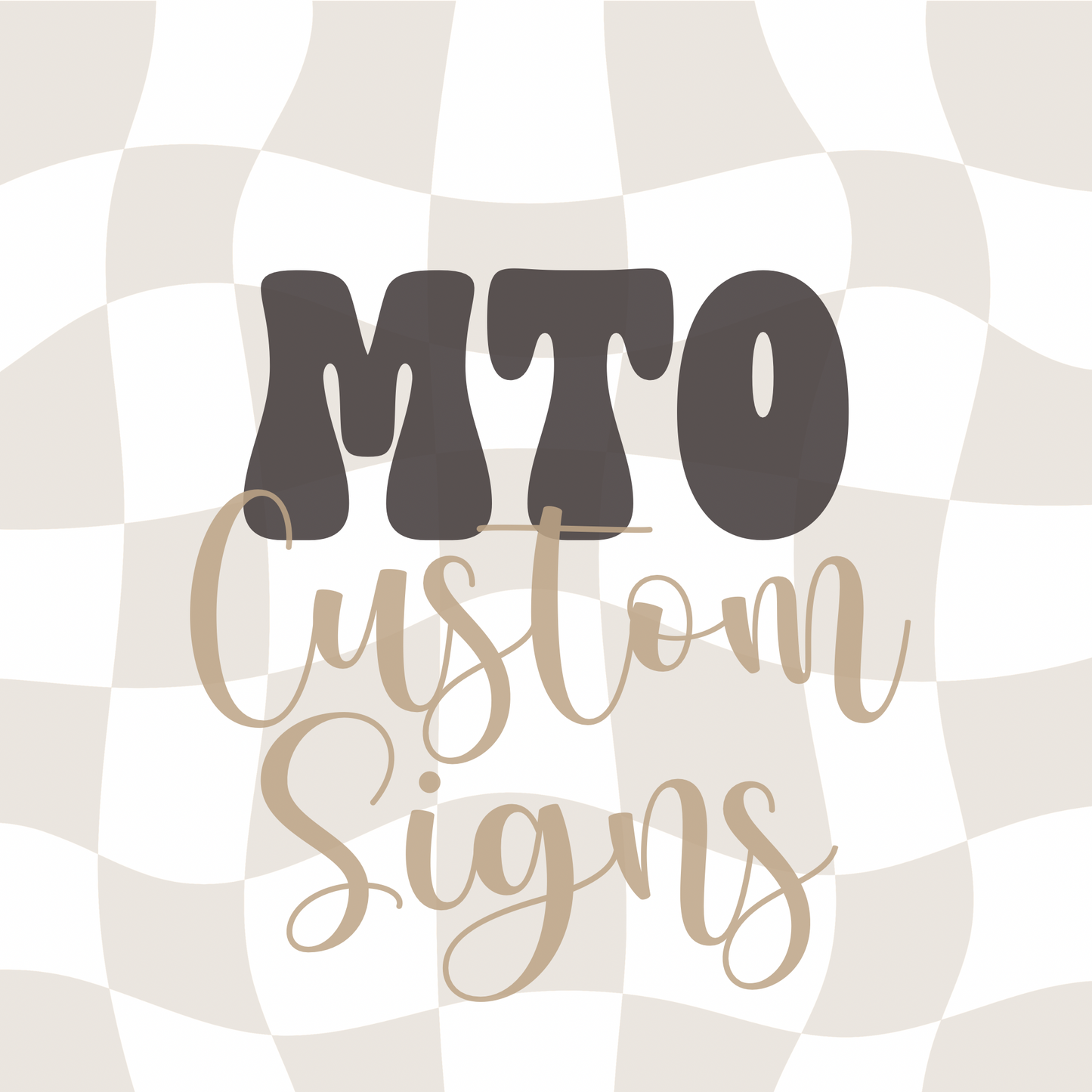 MTO: Custom Signs