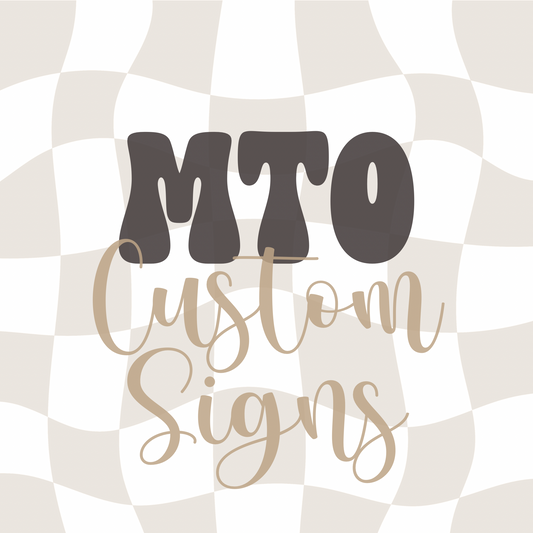 MTO: Custom Signs